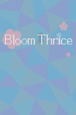 Bloom Thrice