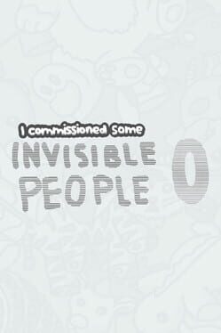 I Commissioned Some Invisible People 0
