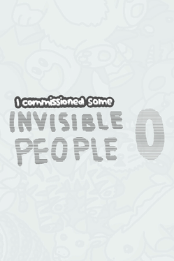 I Commissioned Some Invisible People 0