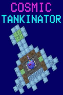 Cosmic Tankinator