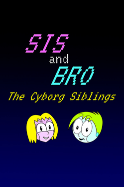 Sis and Bro: The Cyborg Siblings