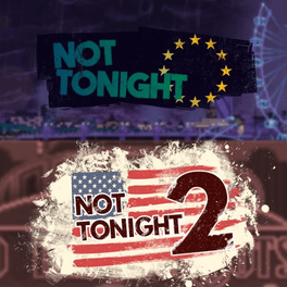 Not Tonight & Not Tonight 2