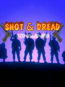 Shot & Dread Online