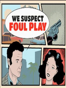 We Suspect Foul Play