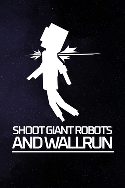 Shoot Giant Robots and Wallrun