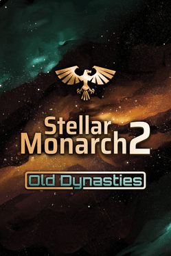 Stellar Monarch 2: Old Dynasties