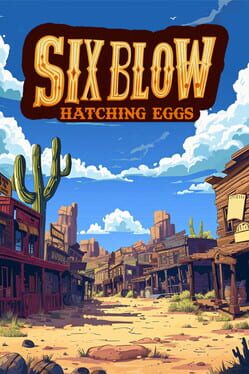 Six Blow: Hatching Eggs