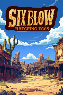 Six Blow: Hatching Eggs