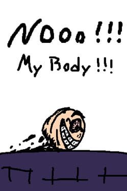 Nooo! My Body!