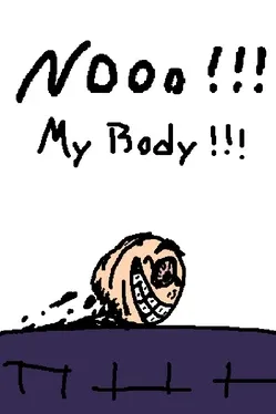Nooo! My Body!