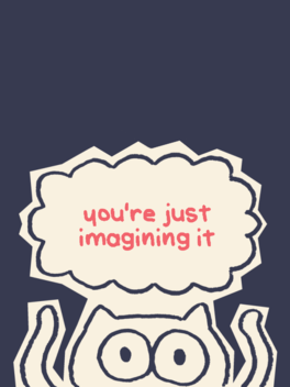 You're Just Imagining It