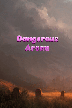 Dangerous Arena