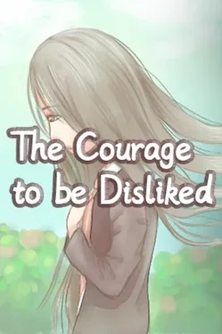 The Courage to be Disliked