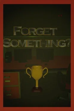 Forget Something?