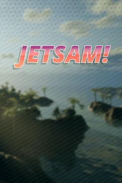 Jetsam!