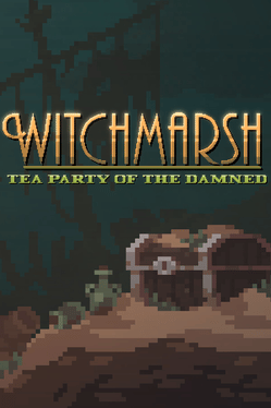 Witchmarsh: Tea Party of the Damned