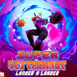 Super Destronaut: Landed X Loaded