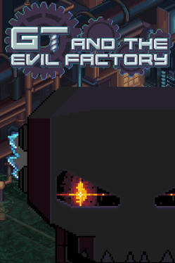 GT and the Evil Factory