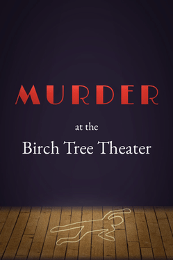 Murder at the Birch Tree Theater