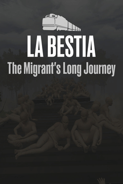 La Bestia: The Migrant's Long Journey