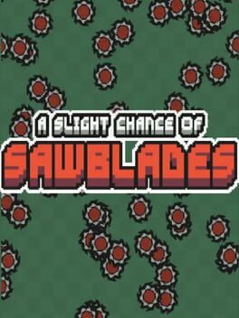A Slight Chance of Sawblades