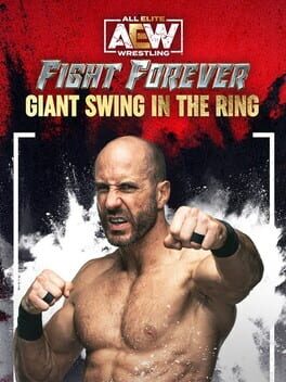 All Elite Wresting: Fight Forever - Giant Swing in the Ring Game Cover Artwork