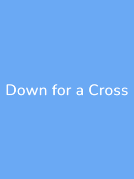 Down for a Cross