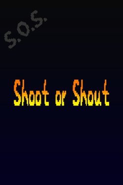 Shoot or Shout