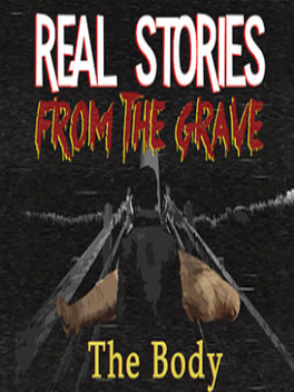 Real Stories from the Grave: The Body