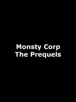 Monsty Corp: The Prequels