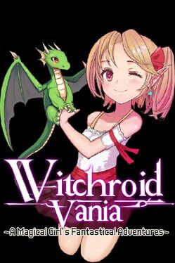 Witchroid Vania: A Magical Girl’s Fantastical Adventures