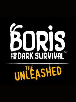 Boris and the Dark Survival: The Unleashed