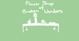 Flower Shop of Broken Wonders