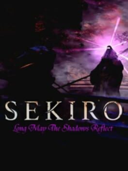 Sekiro: Long May the Shadows Reflect