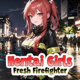 Hentai Girls: Fresh Firefighter
