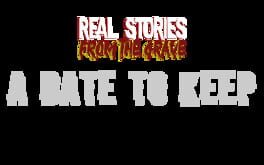 Image de Real Stories From The Grave: A Date to Keep