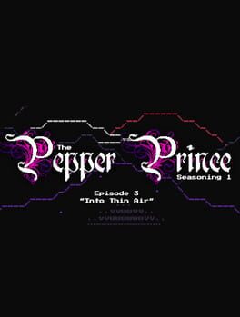 The Pepper Prince: Episode 3 - Into Thin Air