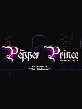 The Pepper Prince: Episode 2 - The Sadness