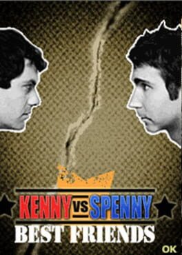 Kenny vs. Spenny: Best Friends/Worst Enemies