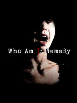 Who am I: Remedy