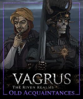 Vagrus: The Riven Realms - Old Acquaintances