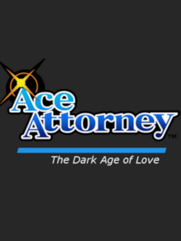 Ace Attorney: The Dark Age of Love