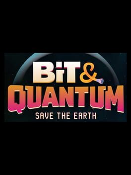 Bit and Quantum: Save the Earth