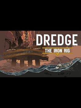 Dredge: The Iron Rig