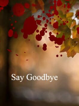 Say Goodbye