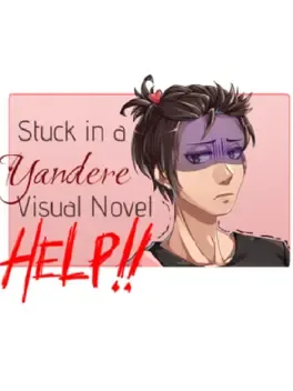 Stuck in a Yandere Visual Novel... HELP!! image