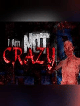 I Am Not Crazy