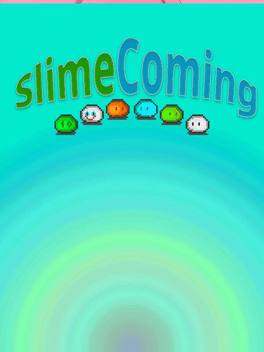 Slime Coming