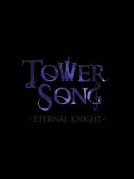 Tower Song: Eternal Knight