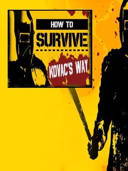 How to Survive: Kovac's Way